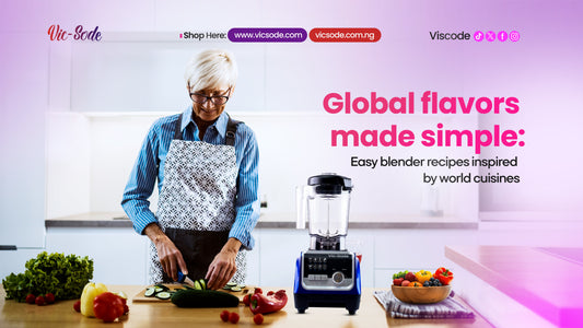Global Flavors Made Simple: Easy Blender Recipes Inspired by World Cuisines